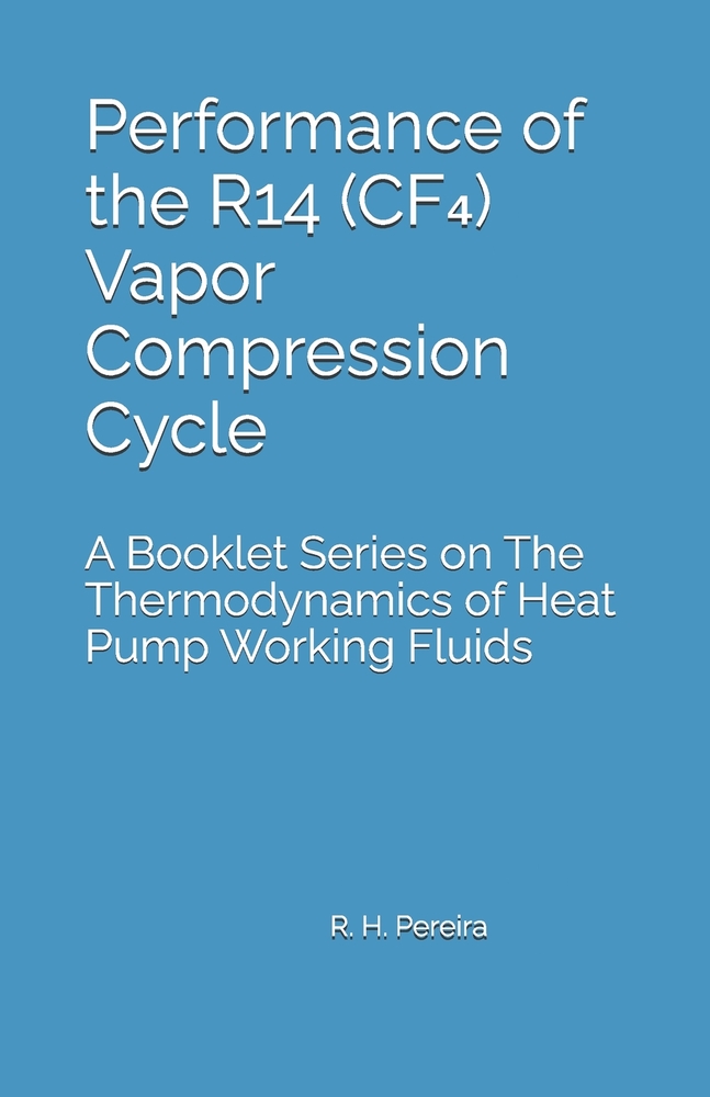 Performance of the R14 (CF₄) Vapor Compression Cycle: Issue of A Booklet Series on The Thermodynamics of Heat Pump Working Fluids cover