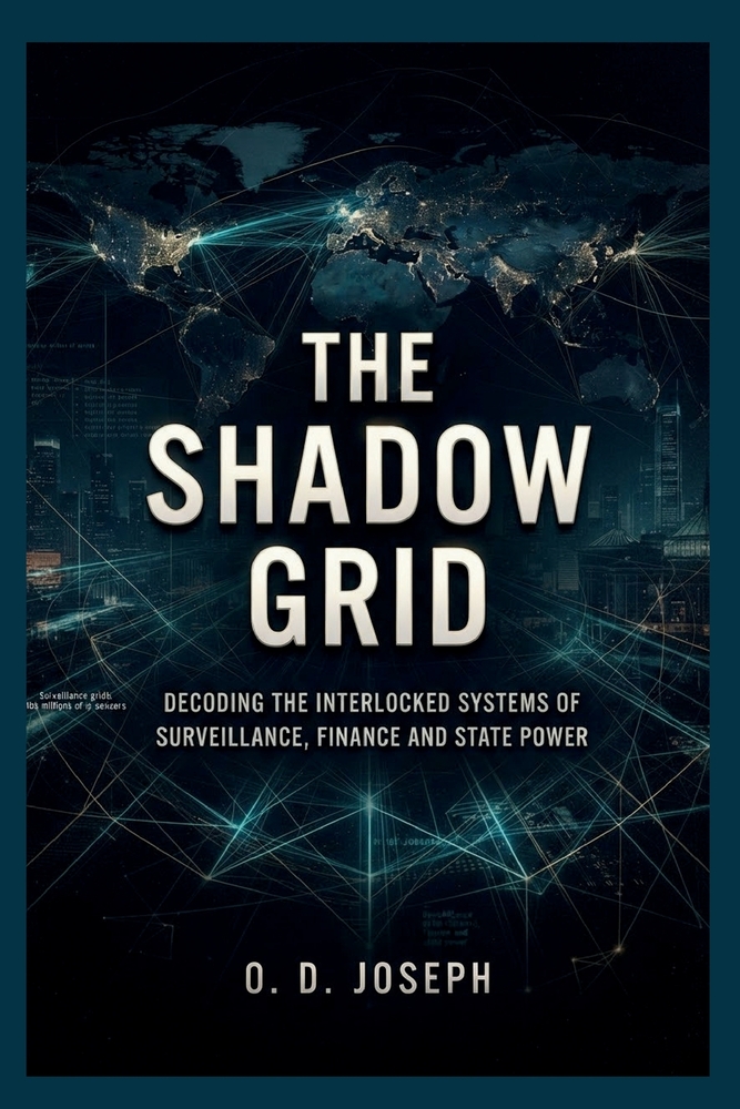 The Shadow Grid: Decoding the Interlocked Systems of Surveillance, Finance and State Power cover