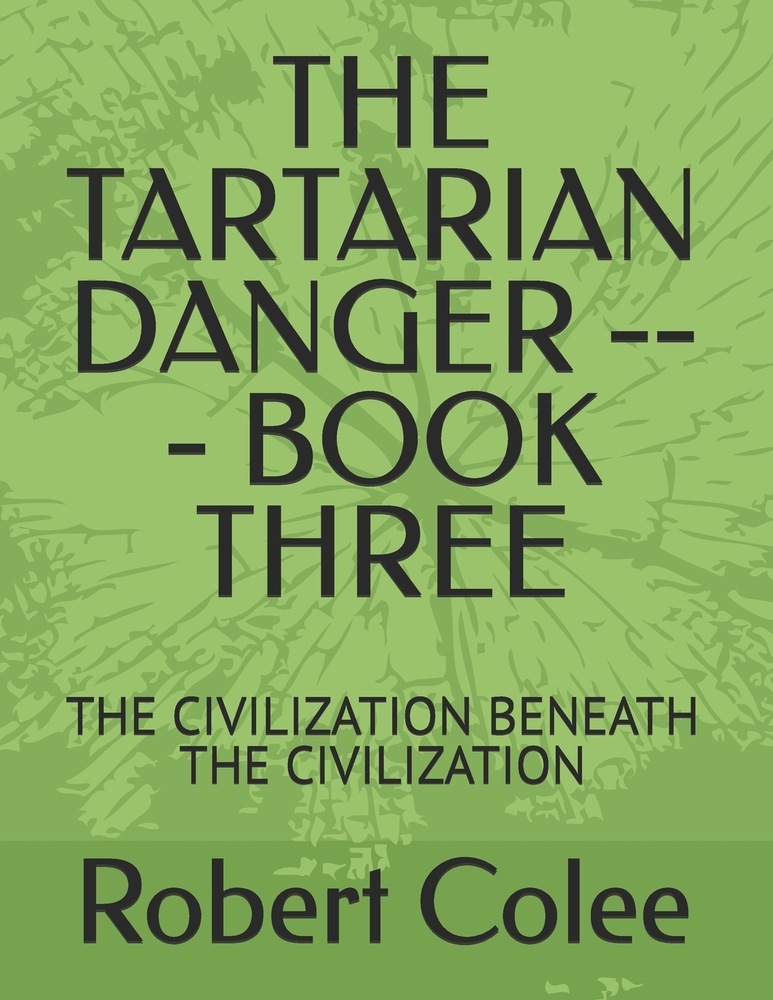 The Tartarian Danger --- Book Three: The Civilization Beneath the Civilization cover