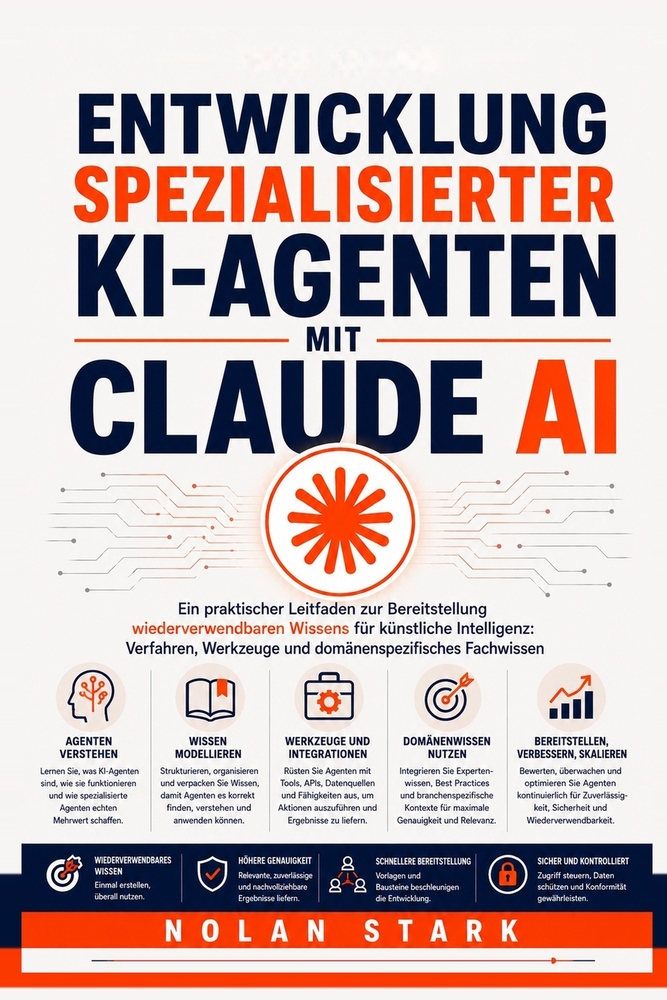 Entwicklung spezialisierter KI-Agenten mit Claude: Ein praktischer Leitfaden zur Bereitstellung wiederverwendbaren Wissens für künstliche Intelligenz: cover