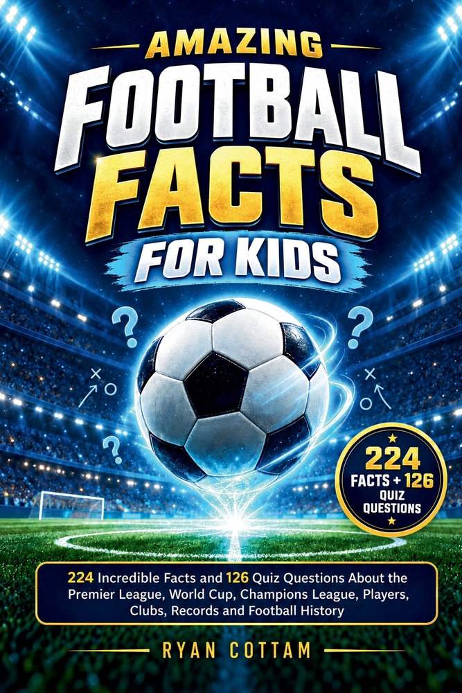 Amazing Football Facts For Kids: 224 Incredible Facts and 126 Quiz Questions About the Premier League, World Cup, Champions League, Players, Clubs, Re cover