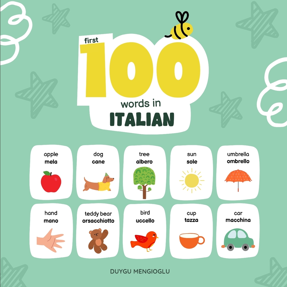 First 100 Words in Italian: Italian Language Learning for Kids, Bilingual Italian Baby Book, Italian First Dictionary cover