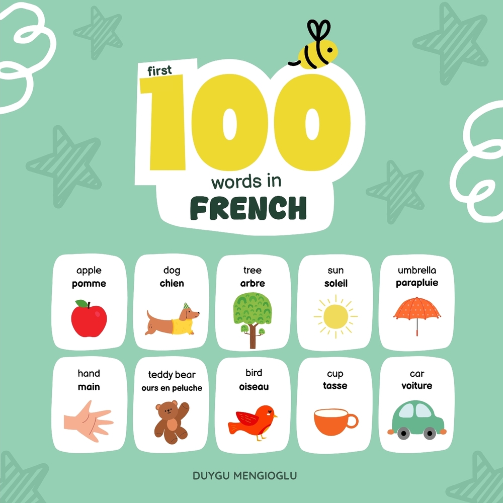 First 100 Words in French: French Language Learning for Kids, Bilingual French Baby Book, French First Dictionary, French Flashcards cover