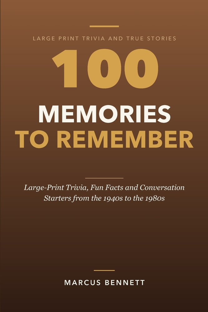 100 Memories to Remember: Large-Print Trivia, Fun Facts and Conversation Starters from the 1940s to the 1980s cover