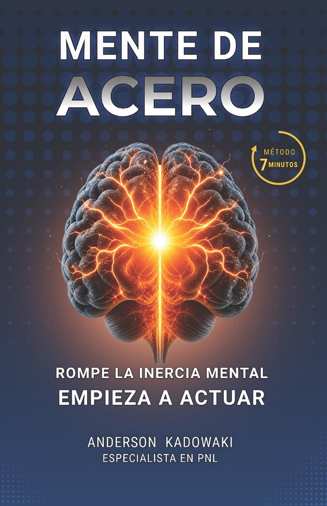Mente de Acero: 7 minutos al día para romper la inercia mental y pasar a la acción cover