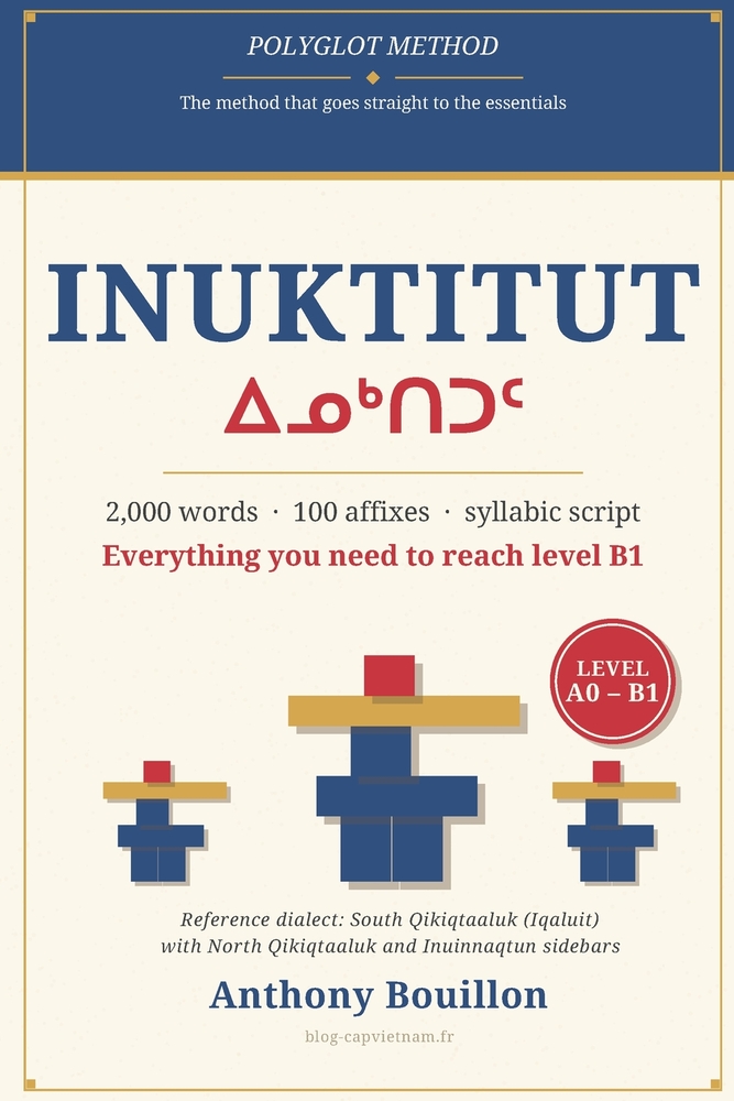 Inuktitut: 2,000 Words, 100 Affixes and the Syllabic Script: All the Foundations to Aim for B1 cover
