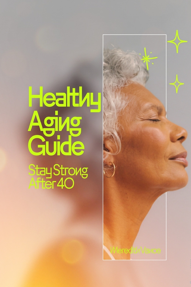 Healthy Aging Guide: Stay Strong After 40 cover