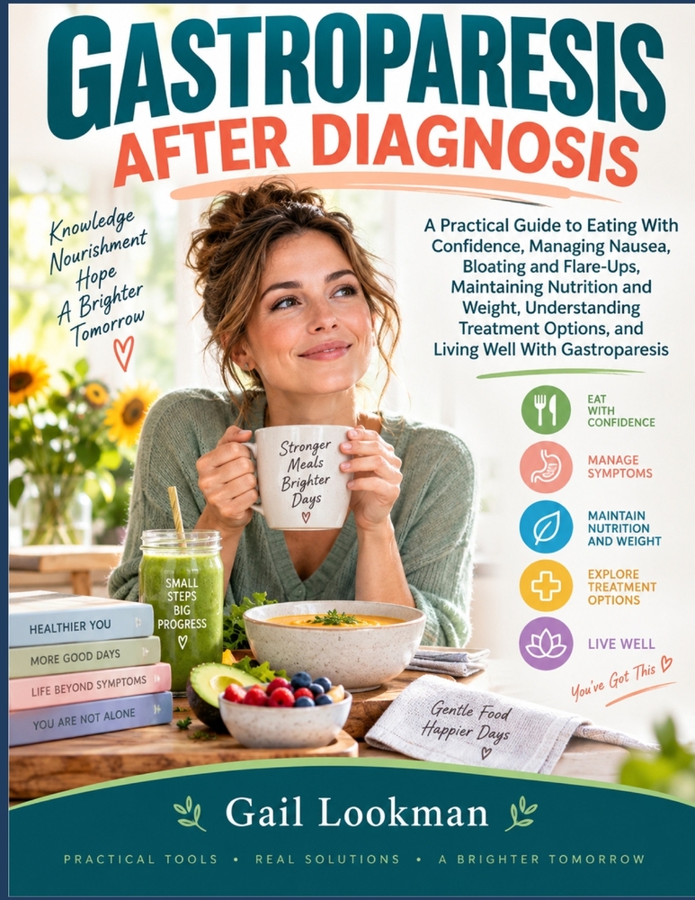 Gastroparesis After Diagnosis: A Practical Guide to Eating With Confidence, Managing Nausea, Bloating and Flare-Ups, Maintaining Nutrition and Weight, cover