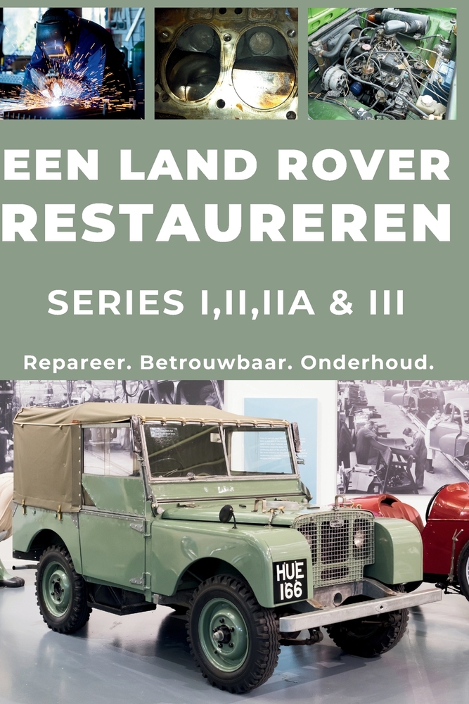 Een Land Rover Series Restaureren (I, II, Iia, III): Repareer. Maak betrouwbaar. Onderhoud. Rijd. cover