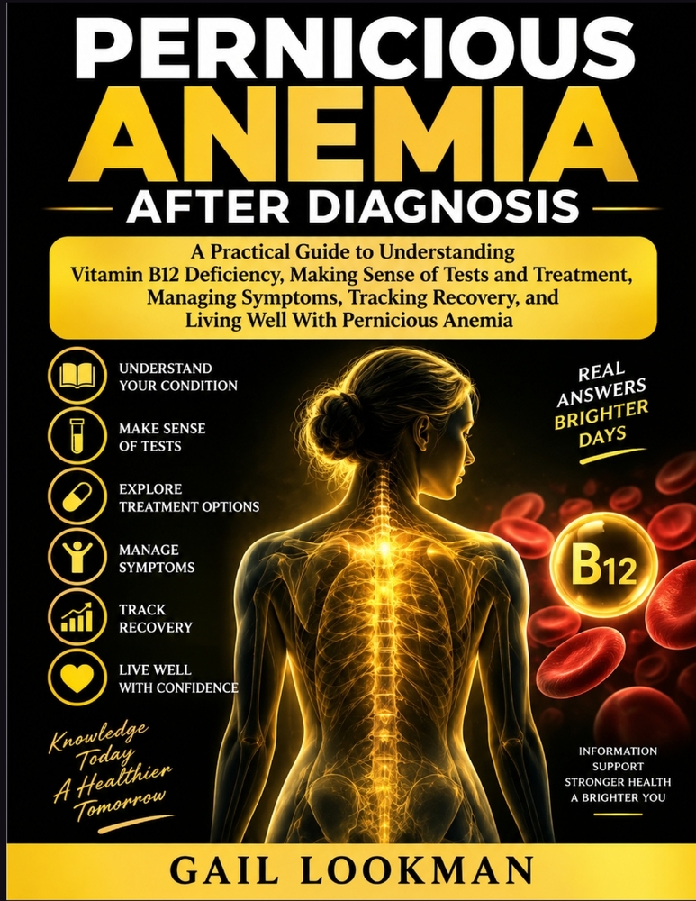 Pernicious Anemia After Diagnosis: A Practical Guide to Understanding Vitamin B12 Deficiency, Making Sense of Tests and Treatment, Managing Symptoms, cover