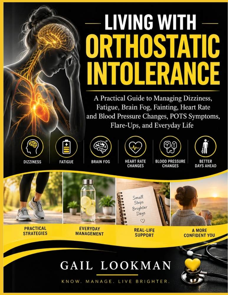Living with Orthostatic Intolerance: A Practical Guide to Managing Dizziness, Fatigue, Brain Fog, Fainting, Heart Rate and Blood Pressure Changes, POT cover