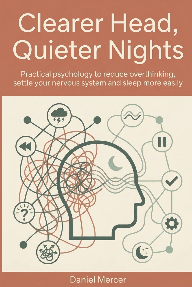 Clearer Head, Quieter Nights: Practical psychology to reduce overthinking, settle your nervous system and sleep more easily cover
