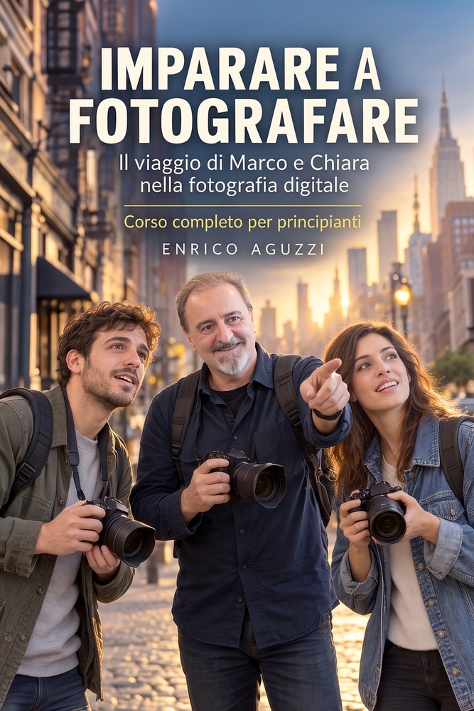 Imparare a fotografare: Il viaggio di Marco e Chiara nella fotografia digitale. Corso completo per principianti cover