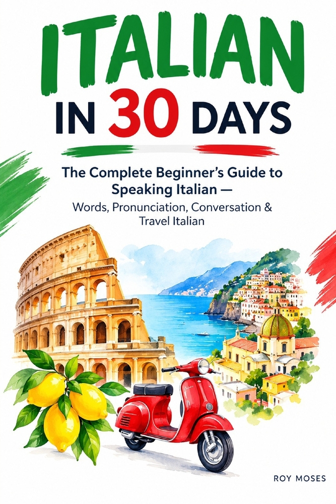 Italian in 30 Days: Learn the language. Build your confidence. Start speaking. cover