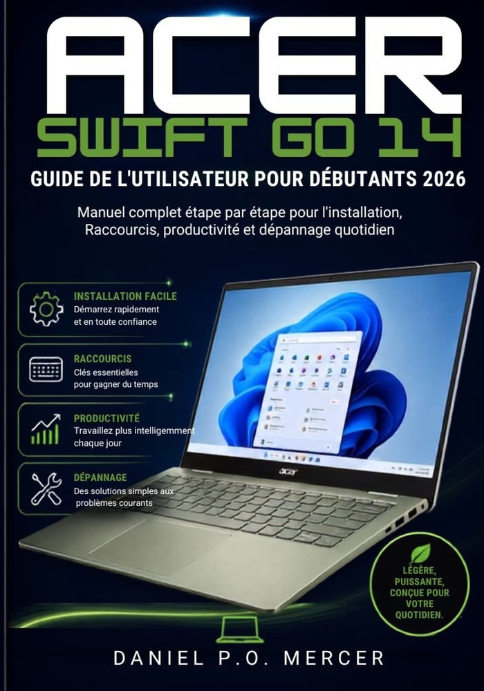 Guide d'Utilisation de l'Acer Swift Go 14 Pour Débutants 2026: Manuel complet étape par étape pour la configuration, les raccourcis, la productivité e cover