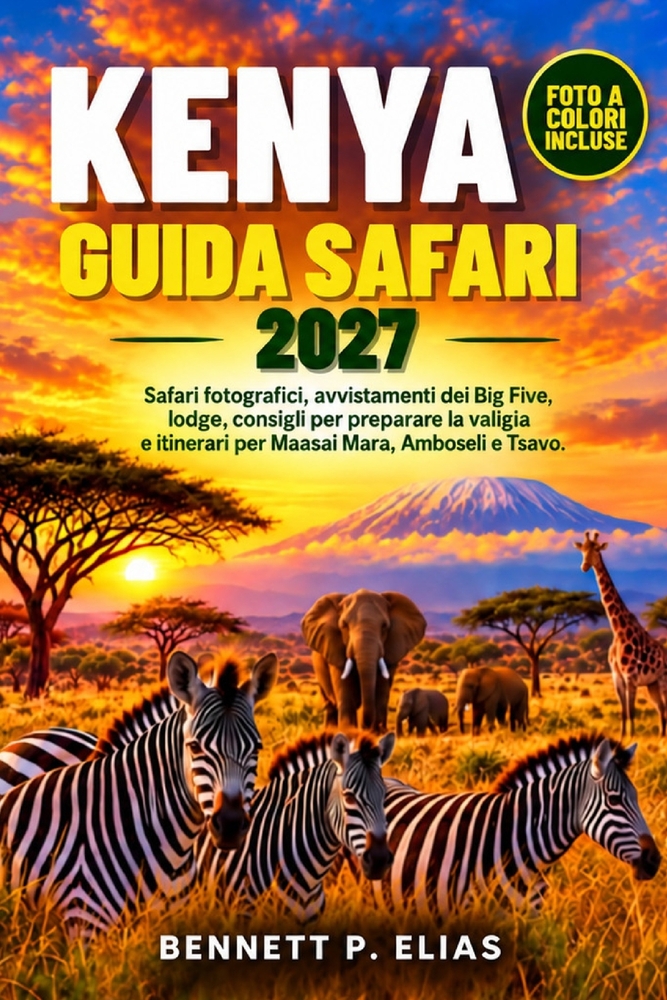 Kenya Guida Safari 2027: Safari fotografici, avvistamenti dei Big Five, lodge, consigli per preparare la valigia e itinerari per Maasai Mara, Amboseli cover