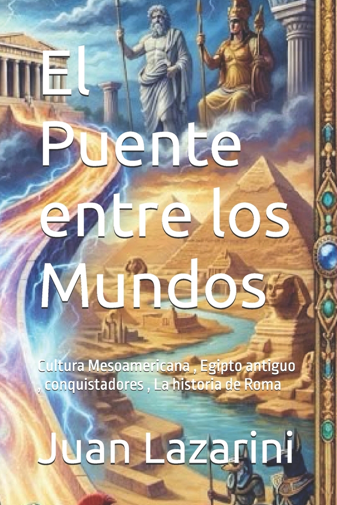 El Puente entre los Mundos: Cultura Mesoamericana, Egipto antiguo, conquistadores, La historia de Roma cover