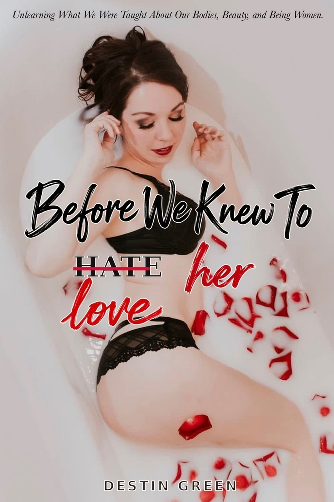 Before We Knew To Hate Her: Unlearning What We Were Taught About Our Bodies, Beauty, and Being Women cover