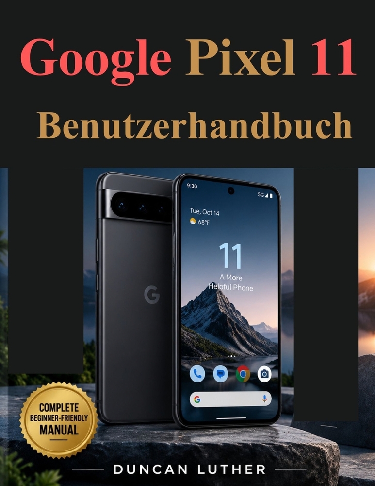 Google Pixel 11 Benutzerhandbuch: Eine vollständige Schritt-für-Schritt-Anleitung für den täglichen Gebrauch cover