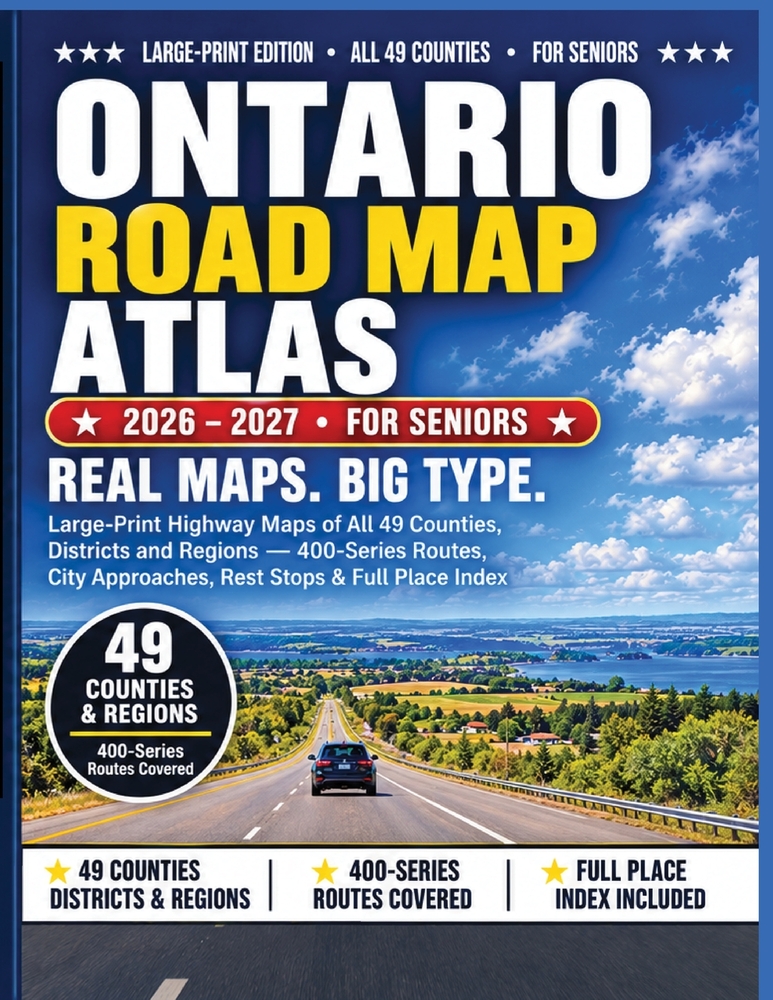 Ontario Road Map Atlas 2026 - 2027 for Seniors: Large-Print Highway Maps of All 49 Counties, Districts and Regions 400-Series Routes - City Approaches cover