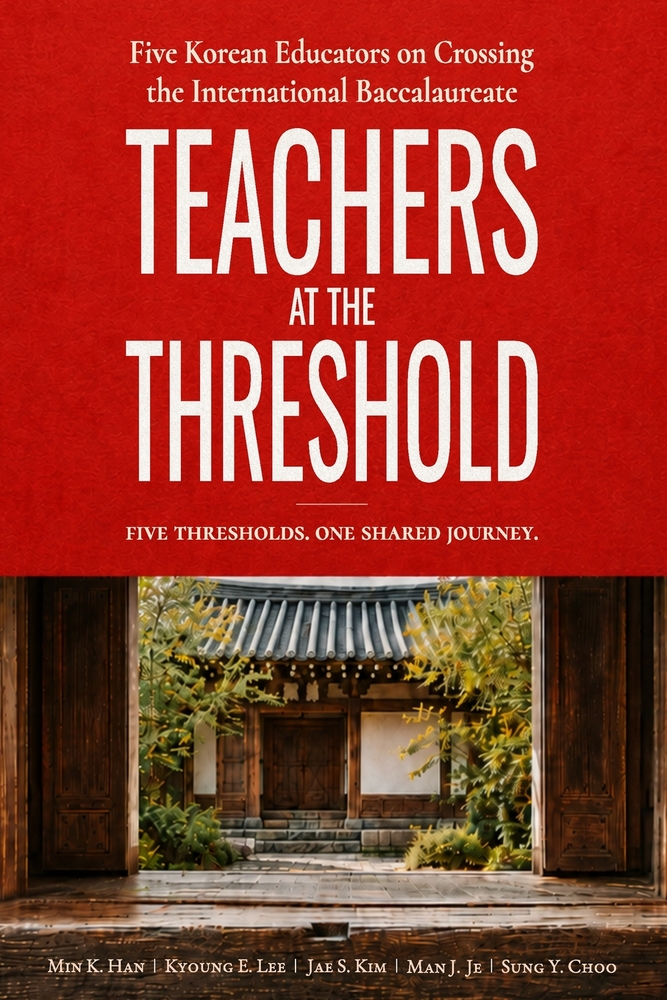 Teachers at the Threshold: Five Korean Educators on Crossing the International Baccalaureate cover