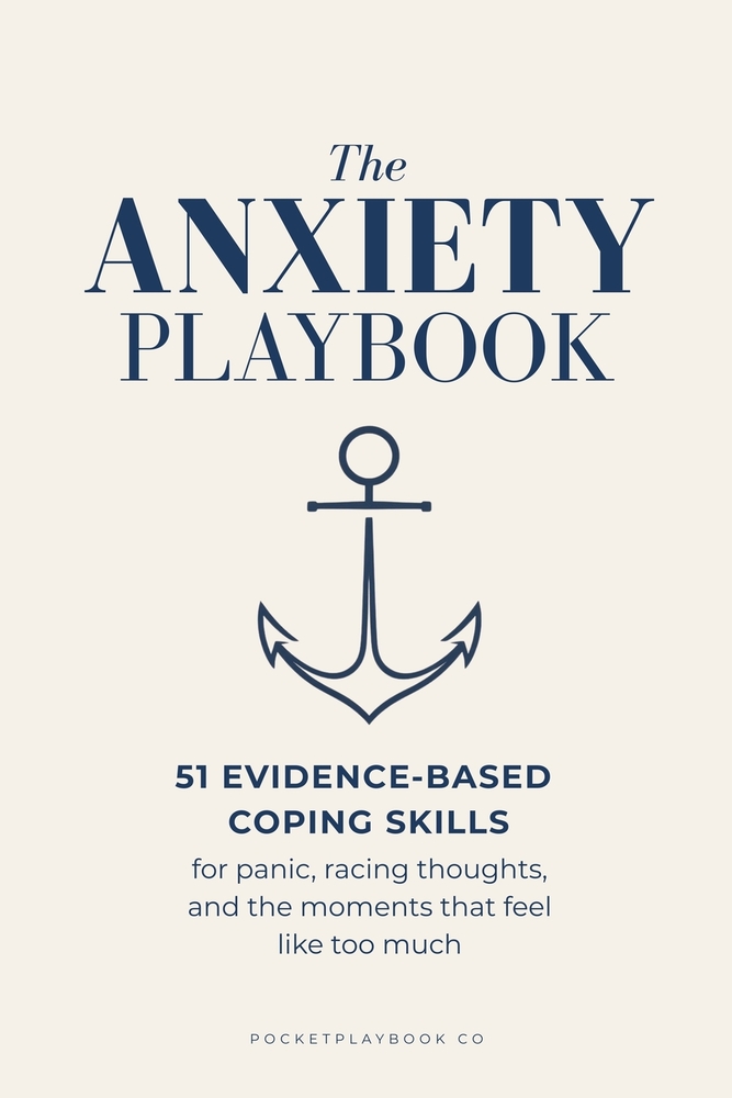The Anxiety Playbook: 51 Evidence-Based Coping Skills for Panic, Racing Thoughts, and the Moments That Feel Like Too Much cover