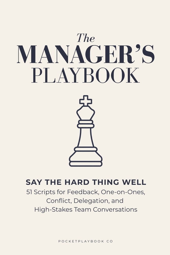 The Manager's Playbook: Say the Hard Thing Well: 51 Scripts for Feedback, One-on-Ones, Conflict, Delegation, and High-Stakes Team Conversations cover