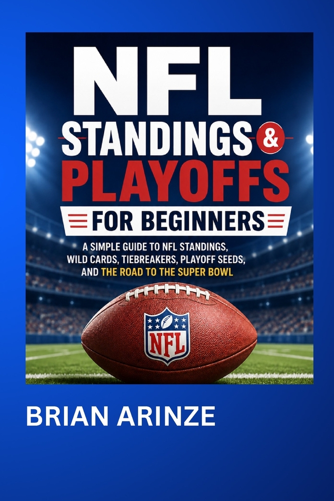 NFL Standings AND Playoffs for Beginners: A Simple Guide to NFL Standings, Wild Cards, Tiebreakers, Playoff Seeds, and the Road to the Super Bowl cover