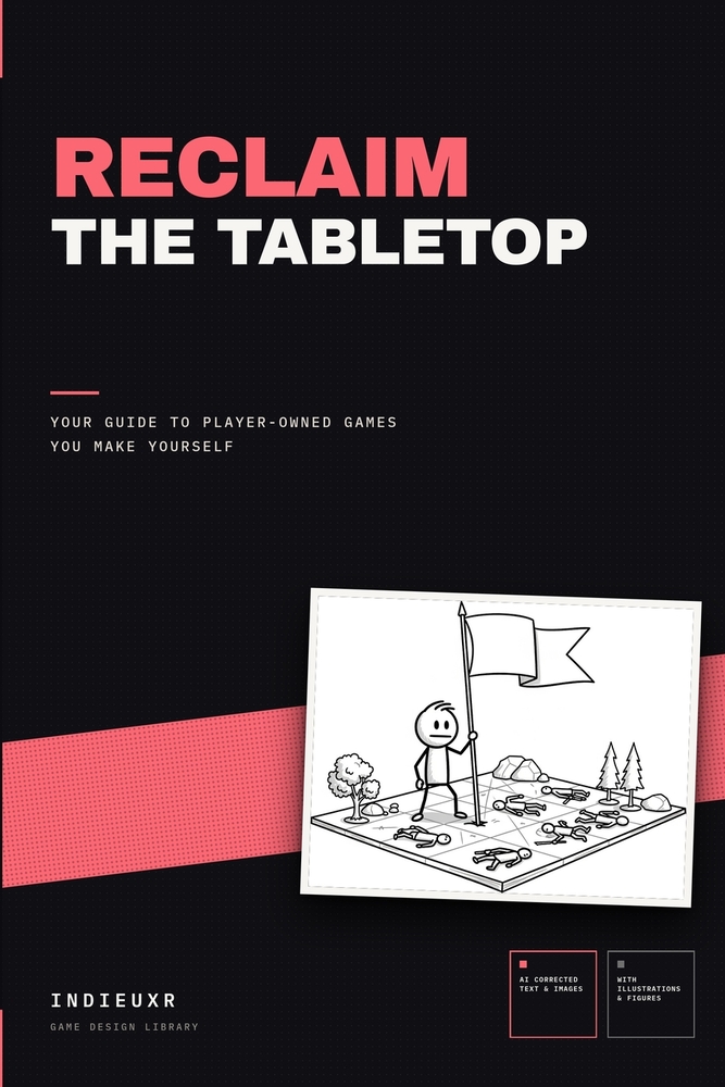 Reclaim the Tabletop: Your Guide to Player-Owned Games You Make Yourself cover