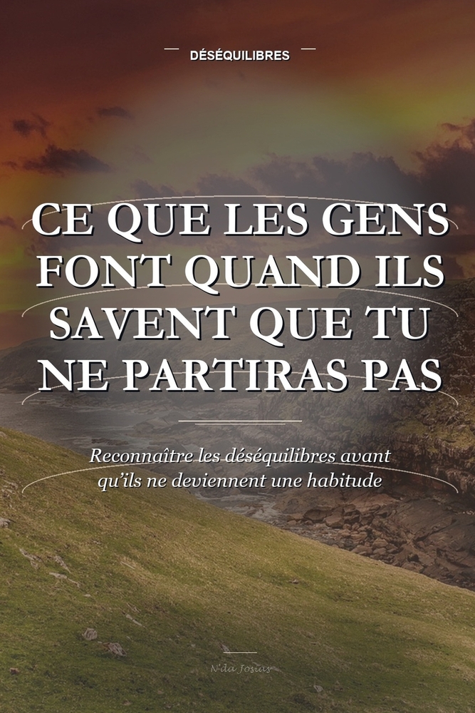Ce Que Les Gens Font Quand Ils Savent Que Tu Ne Partiras Pas: Reconnaître les déséquilibres avant qu'ils ne deviennent une habitude cover