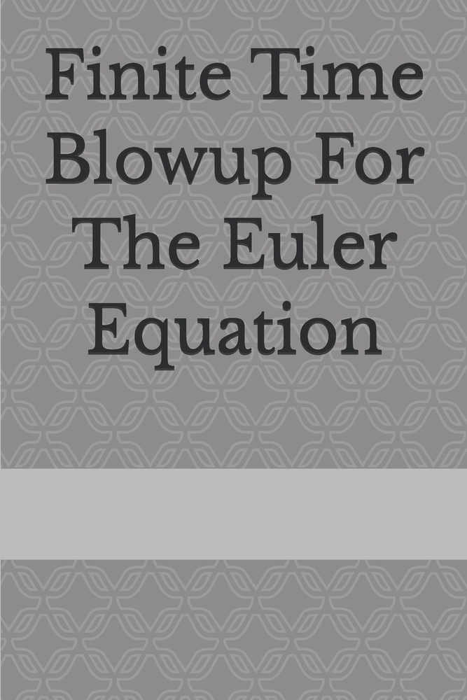 Finite Time Blowup For The Euler Equation cover