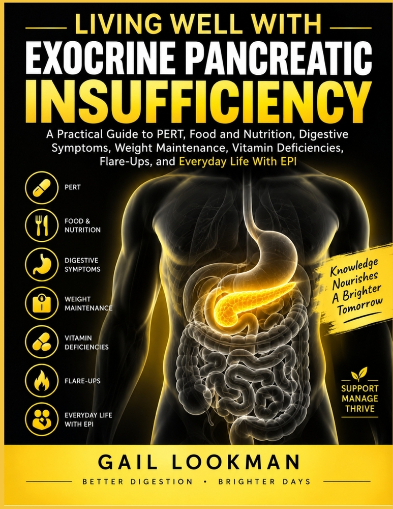 Living Well with Exocrine Pancreatic Insufficiency: A Practical Guide to PERT, Food and Nutrition, Digestive Symptoms, Weight Maintenance, Vitamin Def cover