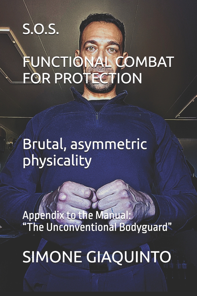 S.O.S. FUNCTIONAL COMBAT FOR PROTECTION Brutal, asymmetric physicality: Appendix to the Manual: "The Unconventional Bodyguard" cover