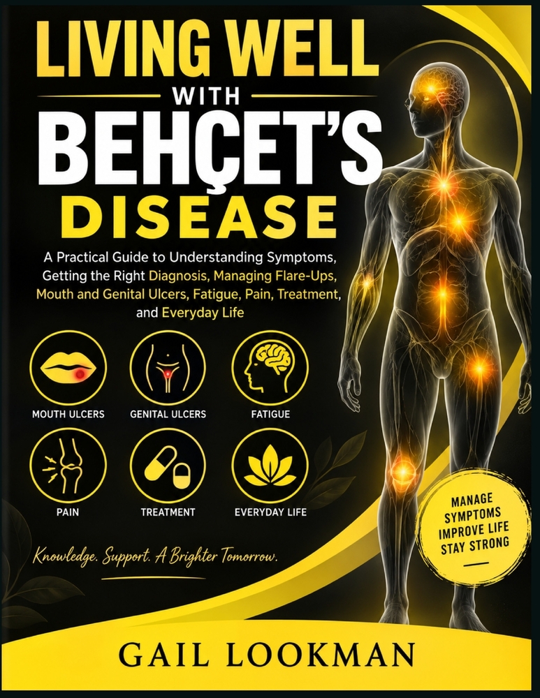 Living Well with Behçet's Disease: A Practical Guide to Understanding Symptoms, Getting the Right Diagnosis, Managing Flare-Ups, Mouth and Genital Ulc cover