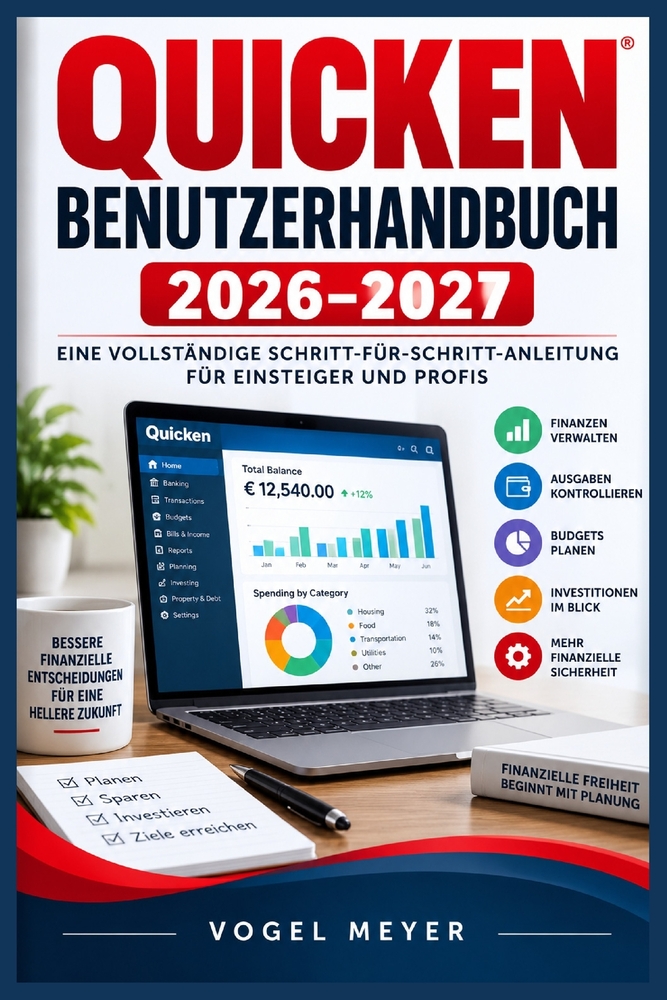 Quicken Benutzerhandbuch 2026-2027: Die vollständige Schritt-für-Schritt-Anleitung für Budgetplanung, Ausgabenverwaltung, Bankkonten, Rechnungen, Inve cover