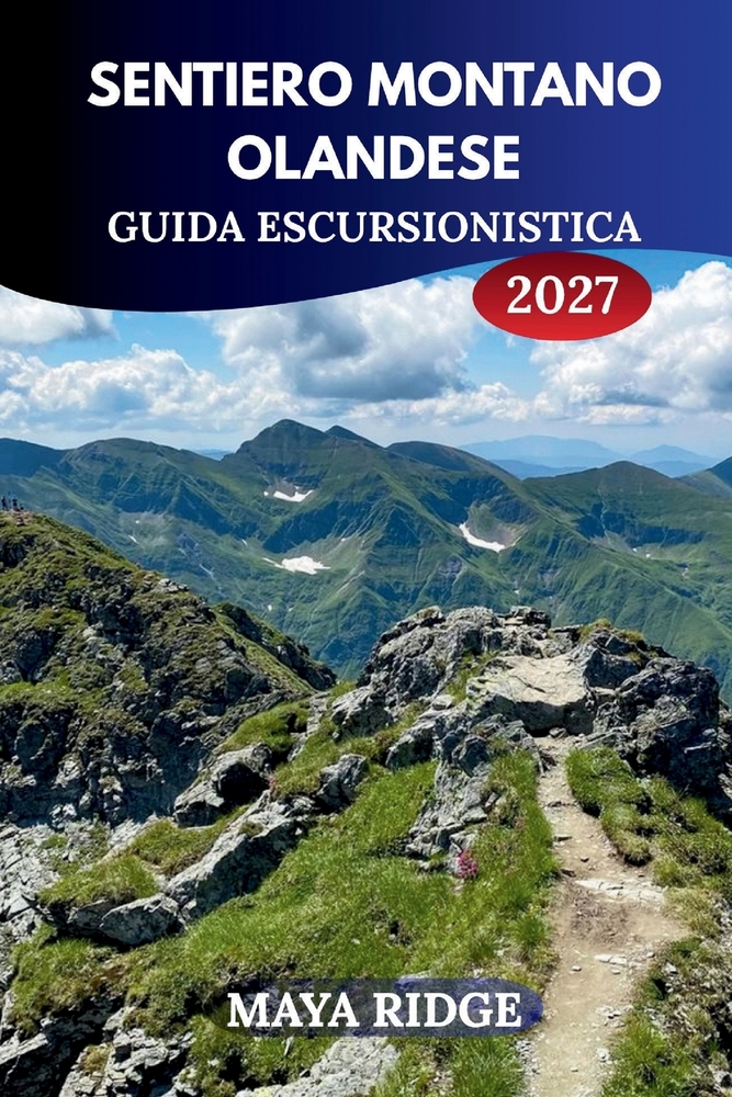 Sentiero Montano Olandese Guida All'escursione 2027: Sentieri escursionistici, itinerari di tappe, percorsi e consigli per le sette cime del Sud del L cover
