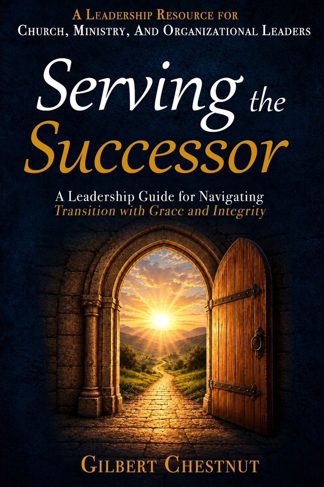 Serving the Successor: A Leadership Guide for Navigating Transition with Grace and Integrity cover