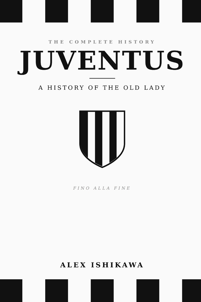 JUVENTUS. Fino Alla Fine.: A History of the Old Lady. cover