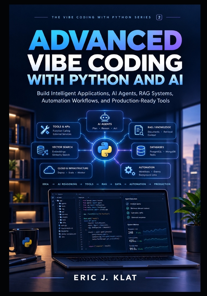 Advanced Vibe Coding with Python and AI: Build Intelligent Applications, AI Agents, RAG Systems, Automation Workflows, and Production-Ready Tools cover