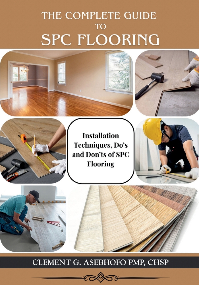 The Complete Guide to Spc Flooring: Installation Techniques, Do's and Don'ts of SPC Flooring cover
