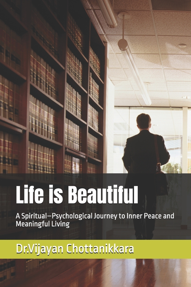 Life is Beautiful: A Spiritual-Psychological Journey to Inner Peace and Meaningful Living cover