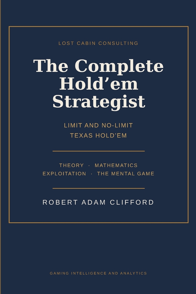 The Complete Hold'em Strategist: Limit and No-Limit Texas Hold'em Theory, Mathmatics, Expoloitation And The Mental Game cover
