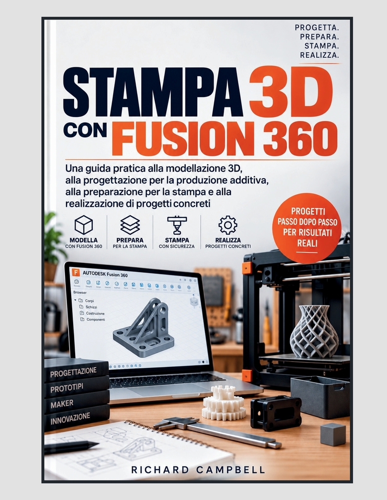Stampa 3D con Fusion 360: Una guida pratica alla modellazione 3D, alla progettazione per la produzione additiva, alla preparazione per la stampa e all cover