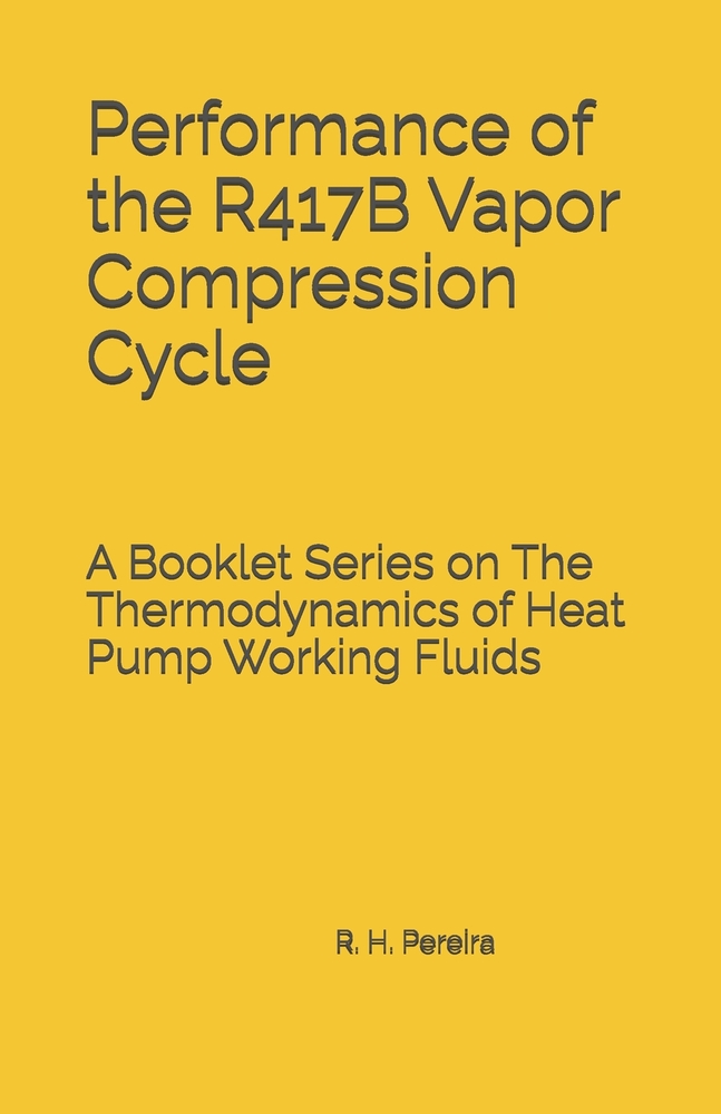 Performance of the R417B Vapor Compression Cycle: Issue of A Booklet Series on The Thermodynamics of Heat Pump Working Fluids cover