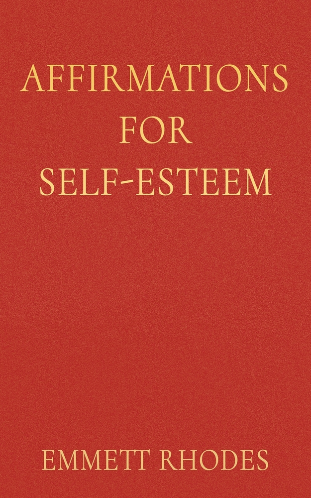 Affirmations for Self-Esteem: Daily Encouragement to Appreciate Yourself and Build a Healthier View of Who You Are cover