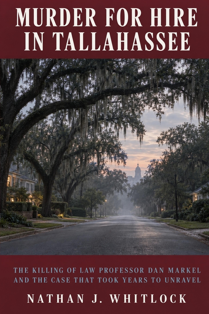 Murder for Hire in Tallahassee: The Killing of Law Professor Dan Markel and the Case That Took Years to Unravel cover