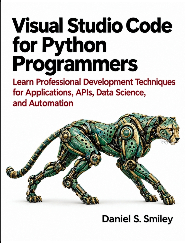 Visual Studio Code for Python Programmers: Learn Professional Development Techniques for Applications, APIs, Data Science, and Automation cover