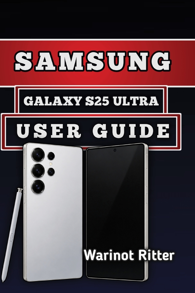 Samsung Galaxy S25 Ultra User Guide: Master Setup, Camera Features, Customization, and Troubleshooting cover