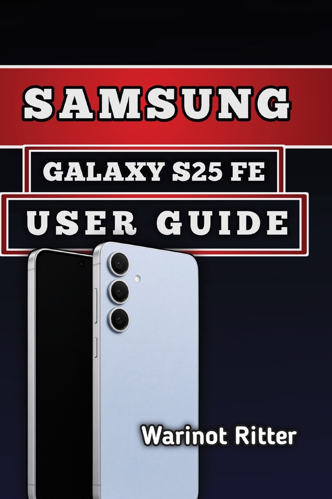 Samsung Galaxy S25 FE User Guide: Setup Instructions, Camera Mastery, Battery Optimization, and Troubleshooting cover