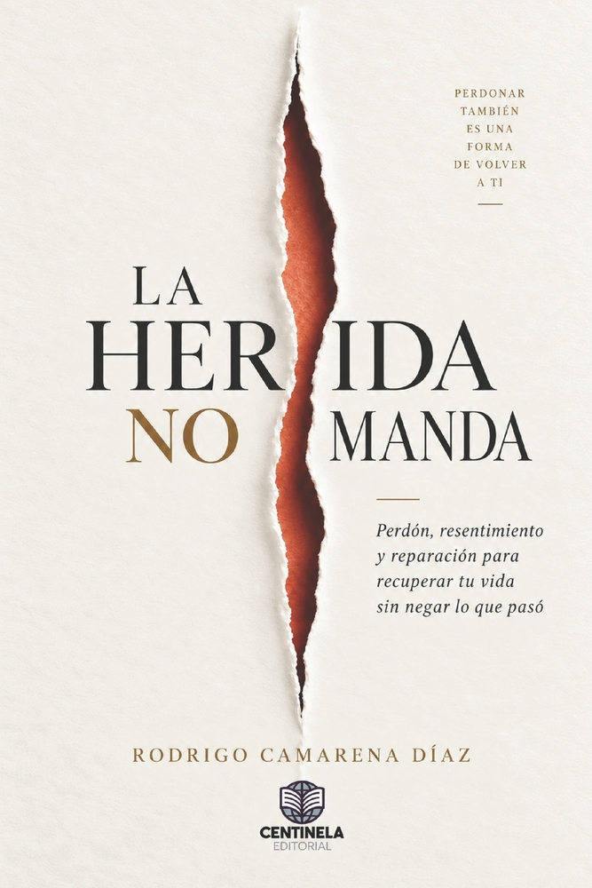La Herida No Manda: Perdón, resentimiento y reparación para recuperar tu vida sin negar lo que pasó cover